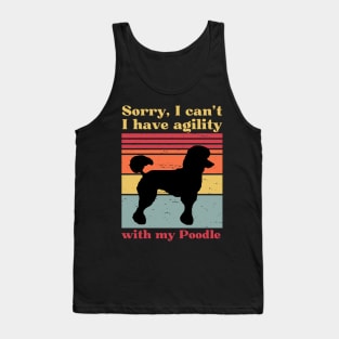 Sorry I can't, I have agility with my poodle Tank Top